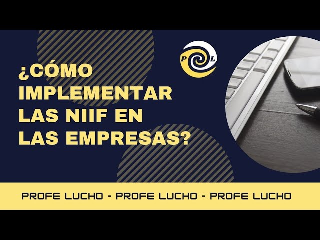 Cómo elaborar un plan de implementación de NIIF