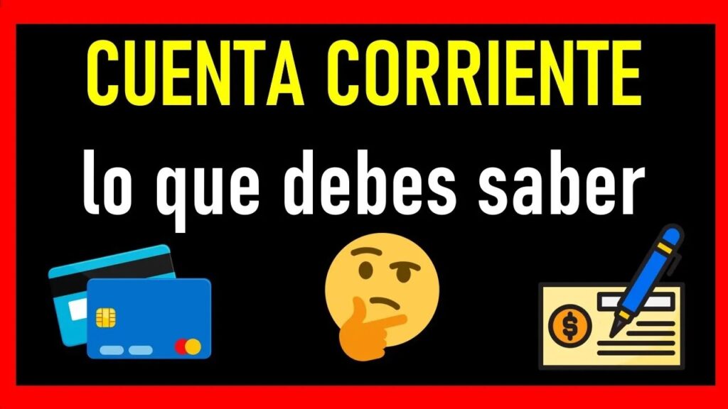 Cómo usar correctamente tu cuenta corriente bancaria