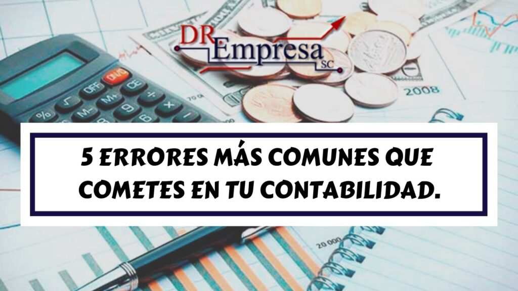Errores comunes al llevar la contabilidad de una empresa