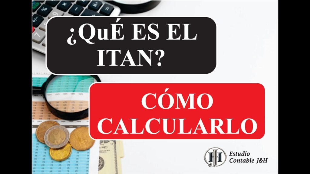 Qué es el ITAN y quiénes deben pagarlo
