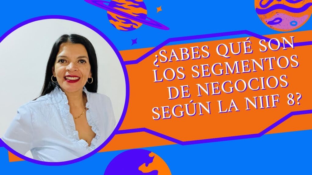 Cómo aplicar la NIIF 8 en información por segmentos