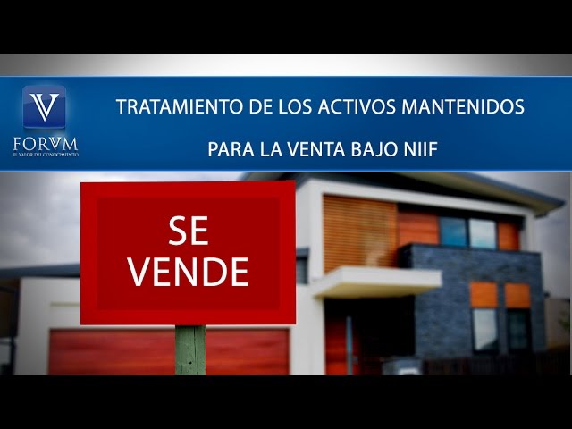 Tratamiento de activos clasificados como mantenidos para la venta bajo NIIF
