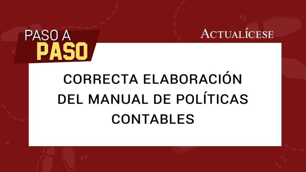Qué debe contener un manual de políticas contables